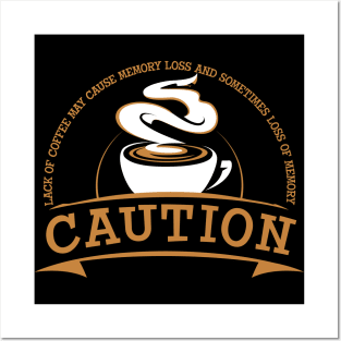 Caution lack of coffee can cause memory loss Posters and Art